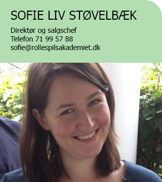 Sofie Liv Støvelbæk   Direktør og salgschef Telefon 71 99 57 88 sofie@rollespilsakademiet.dk