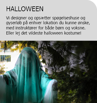 Halloween Vi designer og opsætter spøgelseshuse og gyserløb på enhver lokation du kunne ønske, med professionelle instruktører for både børn og voksne. Eller lej det vildeste halloween kostume til dit eget halloween arrangement!