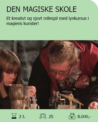 DEN MAGISKE SKOLE. Et kreativt og sjovt rollespil med lynkursus i magiens kunster! Antal deltagere: Max. 25. Varighed: 2 timer. Pris: 8.000,- 