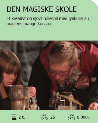 DEN MAGISKE SKOLE. Et kreativt og sjovt rollespil med lynkursus i magiens kunster! Antal deltagere: Max. 25. Varighed: 2 timer. Pris: 8.000,-.