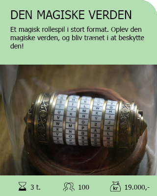 DEN MAGISKE VERDEN. Et magisk rollespil i stort format. Oplev den magiske verden, og bliv trænet i at beskytte den! Antal deltagere: Max. 100. Varighed: 3 timer. Pris: 19.000,-.