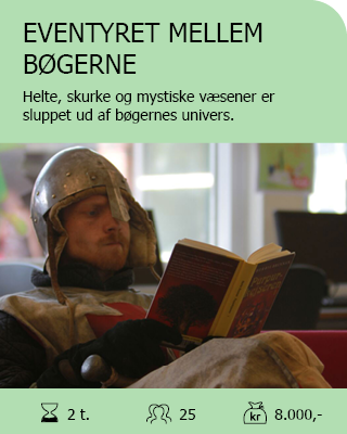 EVENTYRET MELLEM BØGERNE. Et rollespil med helte, skurke og mystiske væsener, som er sluppet ud af bøgernes univers. Velegnet til biblioteker. Antal deltagere: Max. 25. Varighed: 2 timer. Pris: 8.000,-.