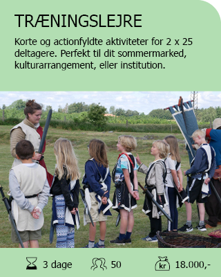 Træningslejre: Korte og actionfyldte aktiviteter for 2 x 25 deltagere. Perfekt til dit sommermarked, kulturarrangement, eller institution.. 3 dage – 50 deltagere – 18.000,- 